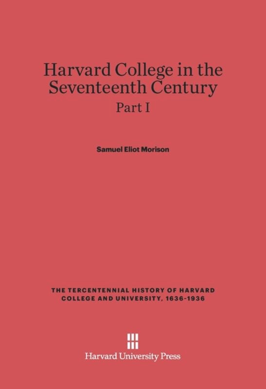 Front cover_Harvard College in the Seventeenth Century, Part I