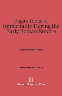 Front cover_Pagan Ideas of Immortality During the Early Roman Empire