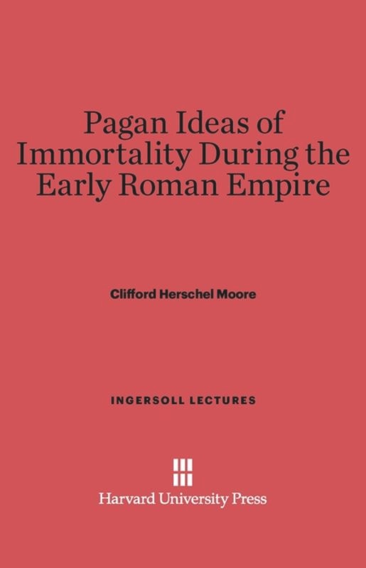 Front cover_Pagan Ideas of Immortality During the Early Roman Empire