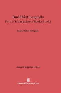 Buddhist Legends: Translated from the Original Pali Text of the Dhammapada Commentary, Part 2: Translation of Books 3–12