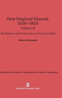 Couverture_New England Dissent, 1630–1833: The Baptists and the Separation of Church and State, Volume II