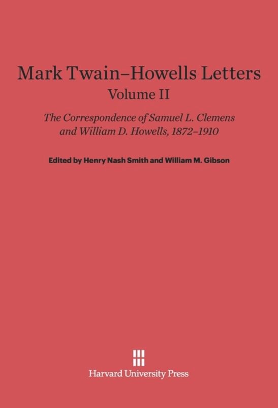Front cover_Mark Twain-Howells Letters: The Correspondence of Samuel L. Clemens and William D. Howells, 1872-1910, Volume II