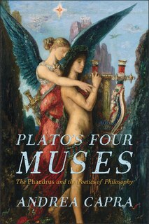 Plato’s Four Muses: The Phaedrus and the Poetics of Philosophy