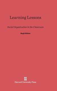 Learning Lessons: Social Organization in the Classroom