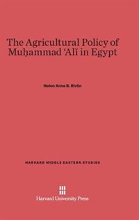 Front cover_The Agricultural Policy of Muḥammad ʻalī In Egypt