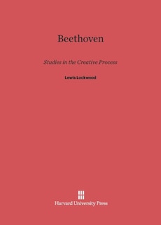 Beethoven: Studies in the Creative Processes