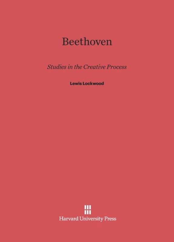 Beethoven: Studies in the Creative Processes