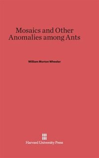 Front cover_Mosaics and Other Anomalies Among Ants