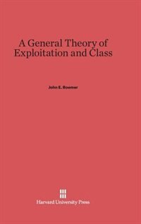 Front cover_A General Theory of Exploitation and Class