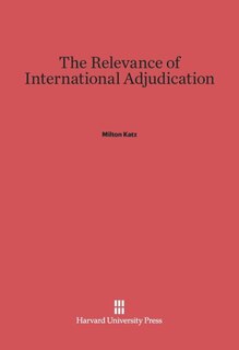 Front cover_The Relevance of International Adjudication