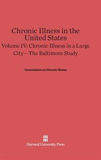 Couverture_Chronic Illness in the United States, Volume IV: Chronic Illness in a Large City — The Baltimore Study