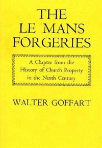 The Le Mans Forgeries: A Chapter from the History of Church Property in the Ninth Century