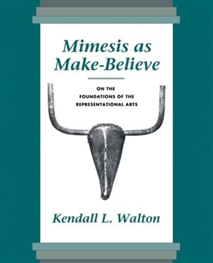 Mimesis as Make-Believe: On the Foundations of the Representational Arts