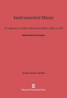 Instrumental Music: A Conference at Isham Memorial Library, May 4, 1957