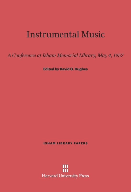 Instrumental Music: A Conference at Isham Memorial Library, May 4, 1957