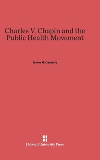 Front cover_Charles V. Chapin and the Public Health Movement