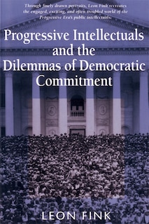 Front cover_Progressive Intellectuals and the Dilemmas of Democratic Commitment
