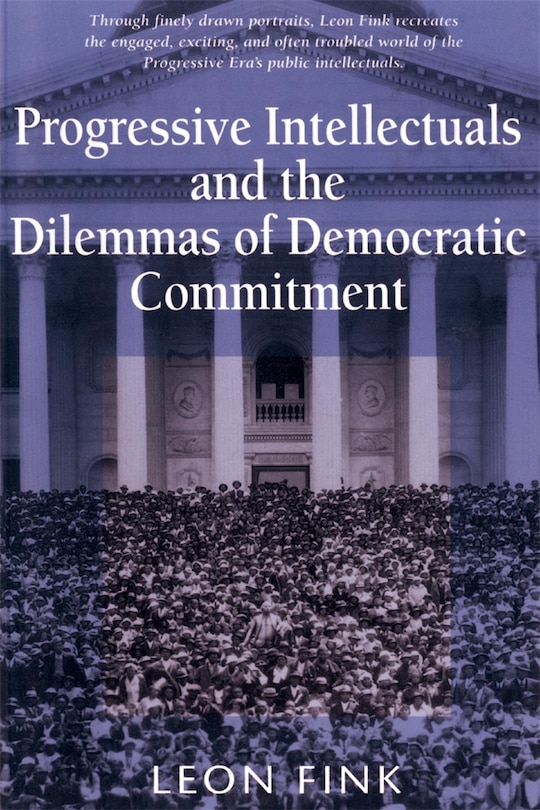Front cover_Progressive Intellectuals and the Dilemmas of Democratic Commitment