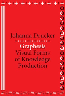 Graphesis: Visual Forms Of Knowledge Production