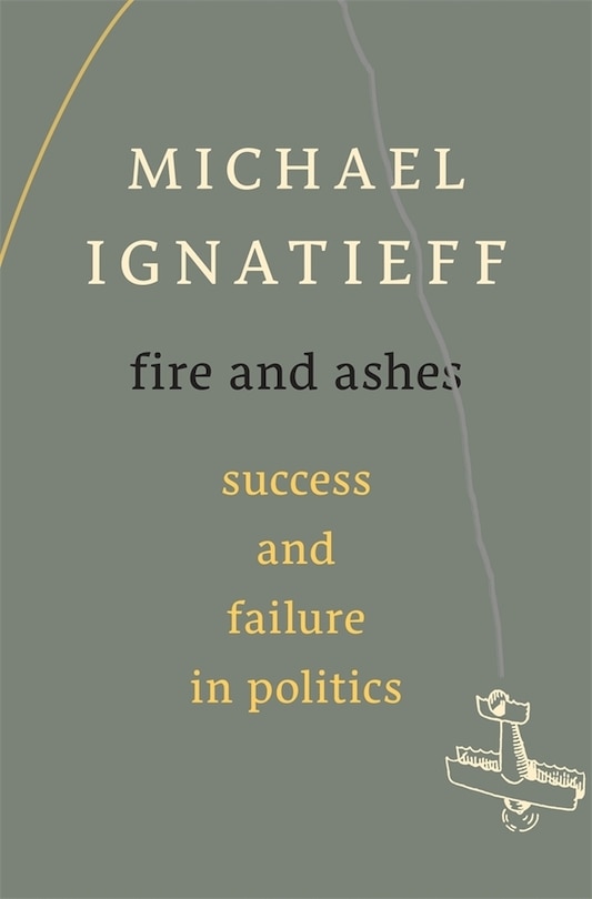 Fire And Ashes: Success And Failure In Politics