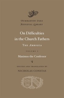 On Difficulties in the Church Fathers: The Ambigua