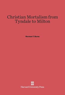 Front cover_Christian Mortalism from Tyndale to Milton