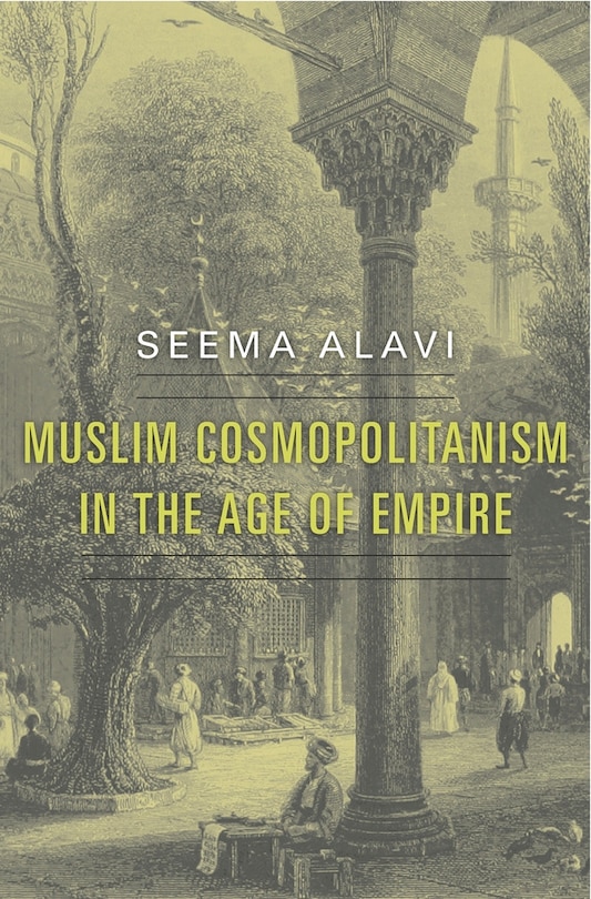 Front cover_Muslim Cosmopolitanism In The Age Of Empire