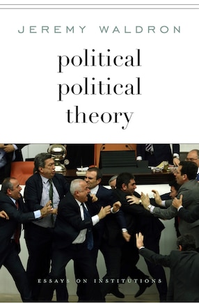 Political Political Theory: Essays On Institutions