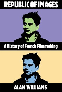 Republic of Images: A History of French Filmmaking