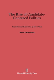 Front cover_The Rise of Candidate-Centered Politics