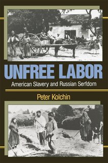 Unfree Labor: American Slavery and Russian Serfdom