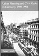 Couverture_Urban Planning and Civic Order in Germany, 1860-1914