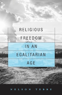 Front cover_Religious Freedom In An Egalitarian Age