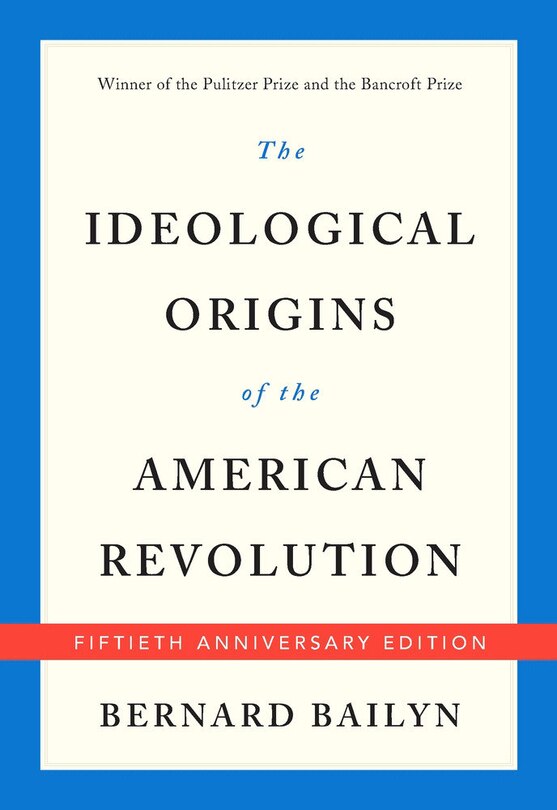 The Ideological Origins of the American Revolution: Fiftieth Anniversary Edition