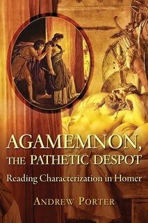 Couverture_Agamemnon, The Pathetic Despot
