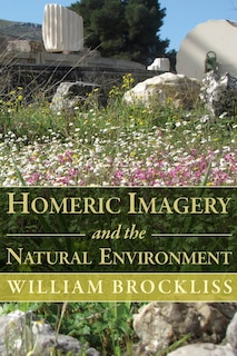 Couverture_Homeric Imagery And The Natural Environment