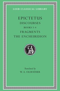 Discourses, Books 3–4. Fragments. The Encheiridion