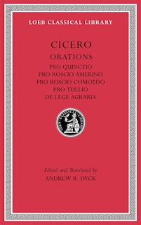 Front cover_Pro Quinctio. Pro Roscio Amerino. Pro Roscio Comoedo. Pro Tullio. De Lege Agraria