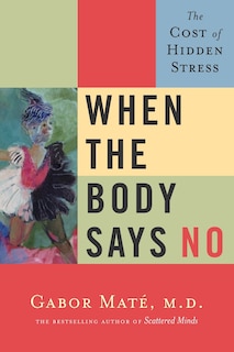 Front cover_When the Body Says No