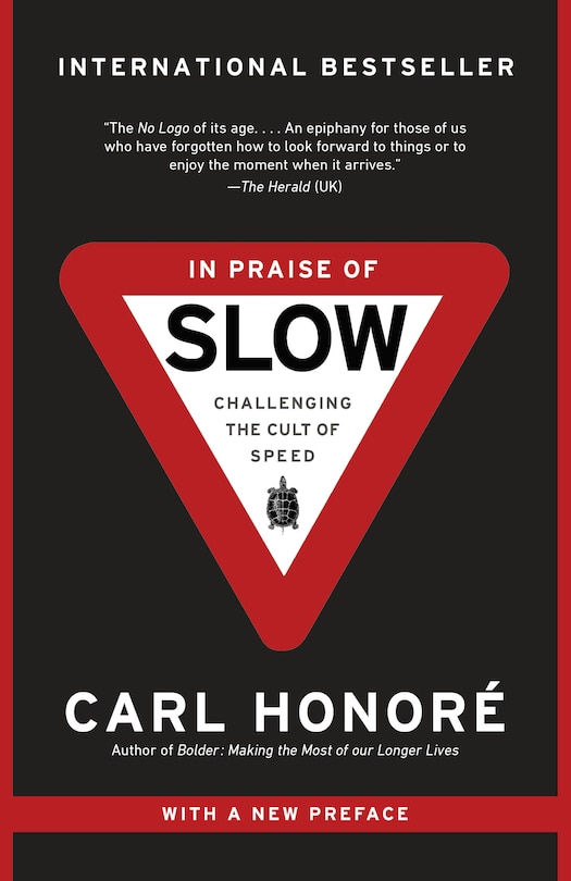 In Praise Of Slow: Challenging The Cult Of Speed