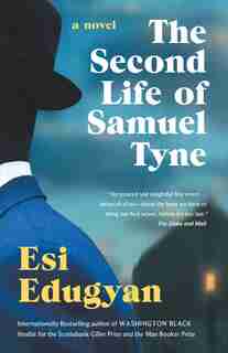 The Second Life Of Samuel Tyne by Esi Edugyan