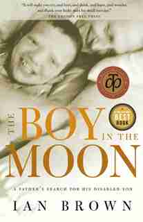 The Boy In The Moon: A Father's Search For His Disabled Son de Ian Brown