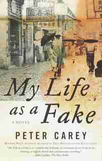My Life As A Fake by Peter Carey