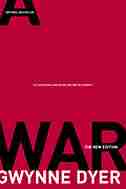 War: The New Edition by Gwynne Dyer