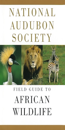 National Audubon Society Field Guide To African Wildlife