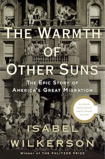 The Warmth Of Other Suns: The Epic Story Of America's Great Migration