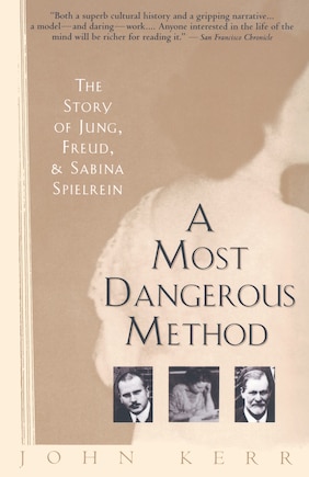 A Most Dangerous Method: The Story Of Jung, Freud, And Sabina Spielrein