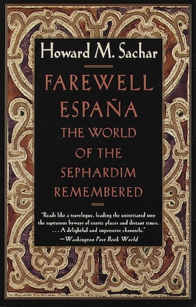 Farewell Espana: The World of the Sephardim Remembered