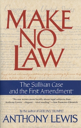 Make No Law: The Sullivan Case And The First Amendment