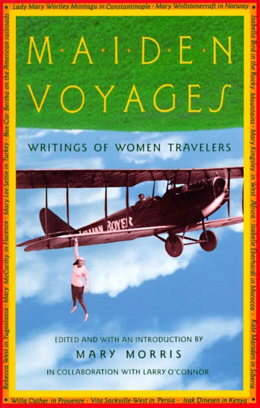 Maiden Voyages: Writings Of Women Travelers